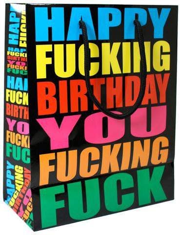 Happy Fucking Birthday You Fucking Fuck Gift Bag