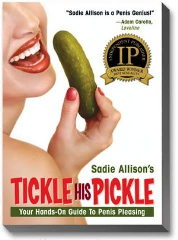 Tickle His Pickle - Your Hands -On-Guide To Penis Pleasing